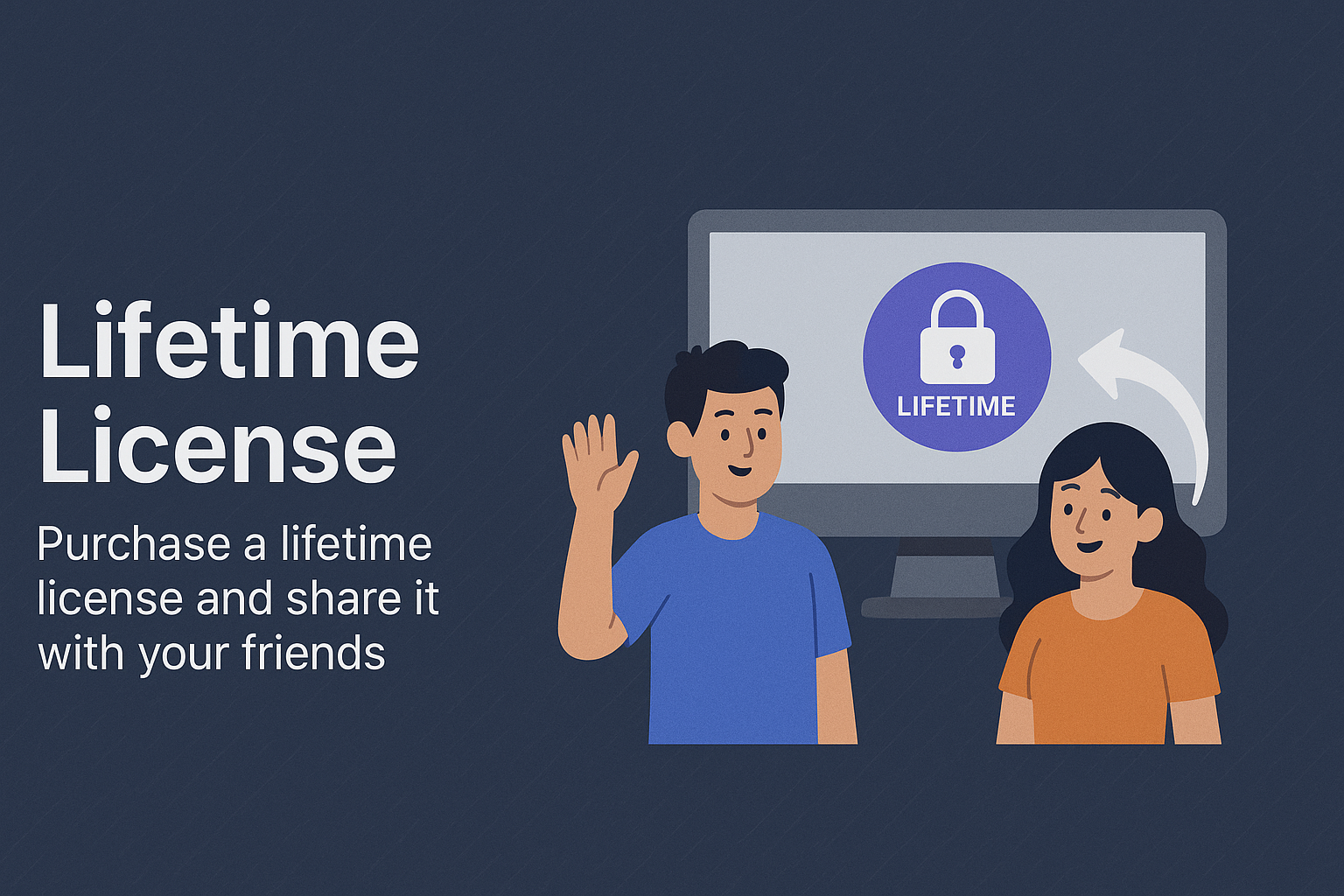 Purchase a lifetime license and share it with your friends