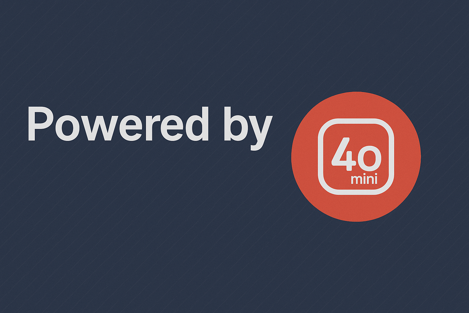 Powered by GPT-4o mini